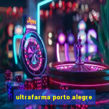 ultrafarma porto alegre